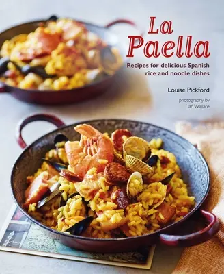 La Paella: Recepty na lahodná španělská jídla z rýže a nudlí - Billa Laella - kuchařská kniha. - La Paella: Recipes for Delicious Spanish Rice and Noodle Dishes