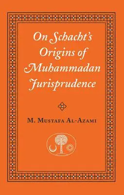 K Schachtovým počátkům mohamedánské jurisprudence - On Schacht's Origins of Muhammadan Jurisprudence