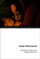Kelly Reichardtová - Kelly Reichardt