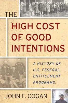 Vysoká cena dobrých úmyslů: Důležité dobré úmysly: historie federálních programů USA. - The High Cost of Good Intentions: A History of U.S. Federal Entitlement Programs