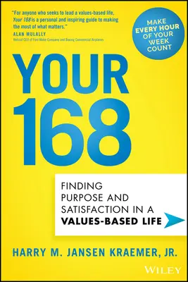 Vaše 168: 168: Hledání smyslu a spokojenosti v životě založeném na hodnotách - Your 168: Finding Purpose and Satisfaction in a Values-Based Life
