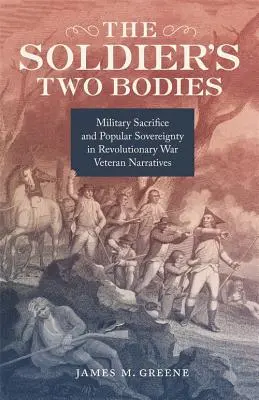 Dvě těla vojáka: Vojenská oběť a lidová suverenita ve vyprávění veteránů z revoluční války - The Soldier's Two Bodies: Military Sacrifice and Popular Sovereignty in Revolutionary War Veteran Narratives