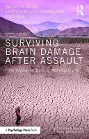 Jak přežít poškození mozku po útoku: Od vegetativního stavu ke smysluplnému životu - Surviving Brain Damage After Assault: From Vegetative State to Meaningful Life