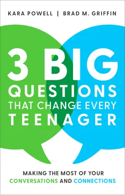 3 velké otázky, které změní každého teenagera: Jak co nejlépe využít své rozhovory a kontakty - 3 Big Questions That Change Every Teenager: Making the Most of Your Conversations and Connections