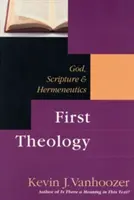 První teologie: Bůh, Písmo a hermeneutika (autor) - First Theology: God, Scripture and Hermeneutics