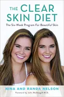 Dieta pro čistou pleť: Šestitýdenní program pro krásnou pleť: Předmluva: John McDougall MD - The Clear Skin Diet: The Six-Week Program for Beautiful Skin: Foreword by John McDougall MD