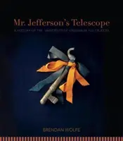 Dalekohled pana Jeffersona: Dějiny Virginské univerzity ve stovce objektů - Mr. Jefferson's Telescope: A History of the University of Virginia in One Hundred Objects