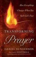 Proměna modlitby: Když hledáš Boží tvář, všechno se změní. - Transforming Prayer: Everything Changes When You Seek God's Face