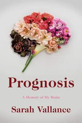 Prognóza: Vzpomínky na můj mozek - Prognosis: A Memoir of My Brain