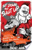 Sedni si a mlč: Punkrockové komentáře o Buddhovi, Bohu, pravdě, sexu, smrti a Dógenově pokladnici pravého oka dharmy. - Sit Down and Shut Up: Punk Rock Commentaries on Buddha, God, Truth, Sex, Death, and Dogen's Treasury of the Right Dharma Eye