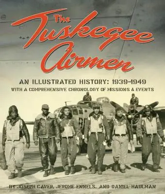 Ilustrovaná historie letců z Tuskegee: 1939-1949 - The Tuskegee Airmen, an Illustrated History: 1939-1949