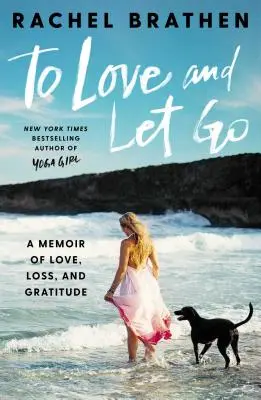Milovat a nechat jít: A Memoir of Love, Loss, and Gratitude (Vzpomínky na lásku, ztrátu a vděčnost) - To Love and Let Go: A Memoir of Love, Loss, and Gratitude