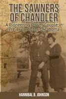 The Sawners of Chandler: Pionýrský pár v Oklahomě v období před získáním občanských práv - The Sawners of Chandler: A Pioneering Power Couple in Pre-Civil Rights Oklahoma