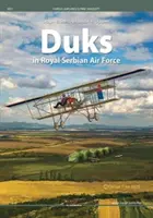 Kachny v Královském srbském letectvu - Duks in Royal Serbian Air Force