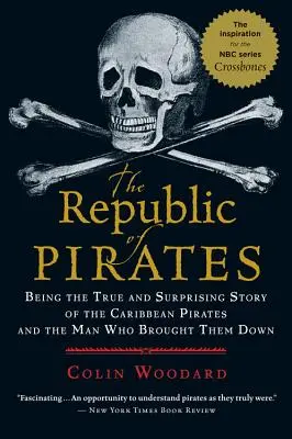 Pirátská republika: Pravdivý a překvapivý příběh karibských pirátů a muže, který je zničil - The Republic of Pirates: Being the True and Surprising Story of the Caribbean Pirates and the Man Who Brought Them Down