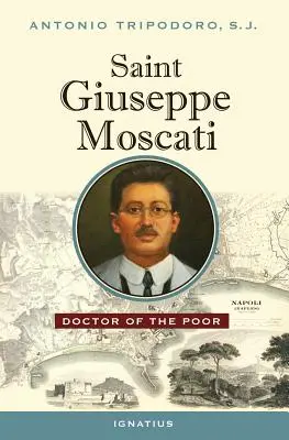 Svatý Giuseppe Moscati: Ctihodnost sv. Josefa Caticiho: doktor chudých - Saint Giuseppe Moscati: Doctor of the Poor