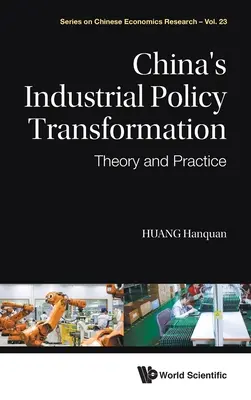 Transformace čínské průmyslové politiky: Teorie a praxe - China's Industrial Policy Transformation: Theory and Practice