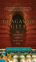 Bhagavadgíta: Tajná milostná píseň milovaného Pána - Bhagavad Gita: The Beloved Lord's Secret Love Song