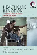 Zdravotní péče v pohybu: Nepohyblivost v poskytování a přístupu ke zdravotním službám - Healthcare in Motion: Immobilities in Health Service Delivery and Access