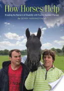 Jak koně pomáhají: Terapie s pomocí koní: jak pomáhají koně překonávat bariéry postižení - How Horses Help: Breaking the Barriers of Disability with Equine-Assisted Therapy