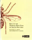 Klíče k tropickým ovocným mouchám jihovýchodní Asie: (Tephritidae: Dacinae) - Keys to the Tropical Fruit Flies of South-East Asia: (Tephritidae: Dacinae)