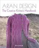Aranský design: Příručka kreativní pletařky - Aran Design: The Creative Knitter's Handbook