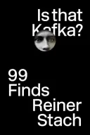 Je to Kafka?: 99 nálezů - Is That Kafka?: 99 Finds