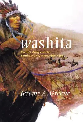 Washita: Americká armáda a jižní Šajeni, 1867-1869. - Washita: The U.S. Army and the Southern Cheyennes, 1867-1869