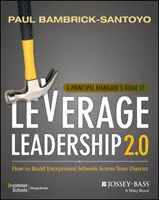 Příručka hlavního manažera k pákovému řízení 2.0: Jak vybudovat výjimečné školy v celém okrese - A Principal Manager's Guide to Leverage Leadership 2.0: How to Build Exceptional Schools Across Your District