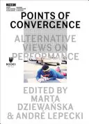Body konvergence: Alternativní pohledy na představení - Points of Convergence: Alternative Views on Performance