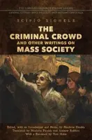 Zločinný dav a jiné spisy o masové společnosti. - The Criminal Crowd and Other Writings on Mass Society
