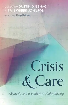 Krize a péče: Meditace o víře a filantropii - Crisis and Care: Meditations on Faith and Philanthropy
