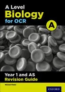 A Level Biology for OCR A Year 1 and AS Revision Guide (Průvodce revizí pro 1. a 2. ročník) - A Level Biology for OCR A Year 1 and AS Revision Guide