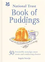 National Trust Book of Puddings - 50 neodolatelně nostalgických sladkých pochoutek a uklidňující klasiky - National Trust Book of Puddings - 50 irresistibly nostalgic sweet treats and comforting classics