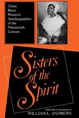 Sestry ducha: Tři autobiografie černošských žen z devatenáctého století - Sisters of the Spirit: Three Black Women's Autobiographies of the Nineteenth Century