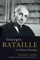 Georges Bataille - Intelektuální životopis - Georges Bataille - An Intellectual Biography