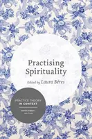 Praktikování spirituality: Úvahy o utváření smyslu v osobním a profesním kontextu - Practising Spirituality: Reflections on Meaning-Making in Personal and Professional Contexts