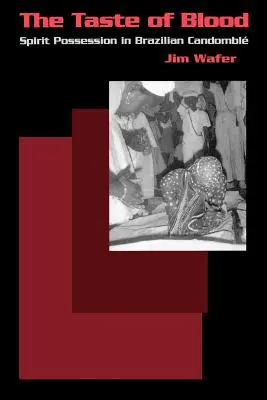 Chuť krve: Posedlost duchem v brazilském candomble - The Taste of Blood: Spirit Possession in Brazilian Candomble