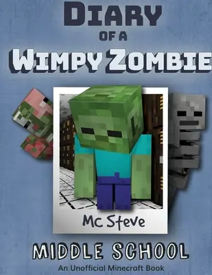 Deník minecraftové zombie Wimpy Kniha 1: Střední škola (Neoficiální série Minecraft) - Diary of a Minecraft Wimpy Zombie Book 1: Middle School (Unofficial Minecraft Series)