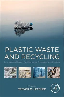 Plastový odpad a recyklace: Vliv na životní prostředí, společenské problémy, prevence a řešení - Plastic Waste and Recycling: Environmental Impact, Societal Issues, Prevention, and Solutions