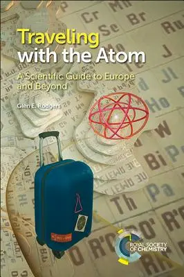 Cestování s atomem: Vědecký průvodce po Evropě a mimo ni - Traveling with the Atom: A Scientific Guide to Europe and Beyond