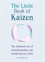 Malá kniha Kaizen: Japonské umění transformace po malých krůčcích - The Little Book of Kaizen: The Japanese Art of Transformation, One Small Step at a Time