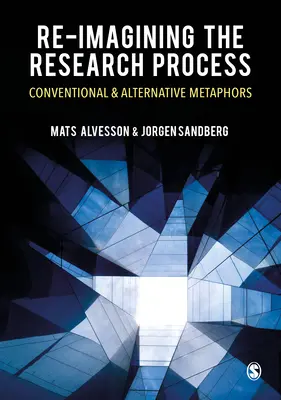 Re-Imagining the Research Process: Konvenční a alternativní metafory - Re-Imagining the Research Process: Conventional and Alternative Metaphors