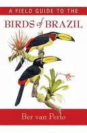 Terénní průvodce ptáky Brazílie - A Field Guide to the Birds of Brazil