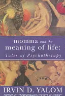 Maminka a smysl života - Příběhy z psychoterapie - Momma And The Meaning Of Life - Tales of Psycho-therapy