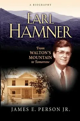 Earl Hamner: Od Waltonovy hory k zítřku - Earl Hamner: From Walton's Mountain to Tomorrow