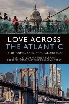 Láska přes Atlantik: Romantika mezi USA a Spojeným královstvím v populární kultuře - Love Across the Atlantic: Us-UK Romance in Popular Culture