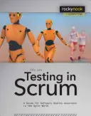 Testování ve Scrumu: Příručka pro zajištění kvality softwaru v agilním světě. - Testing in Scrum: A Guide for Software Quality Assurance in the Agile World
