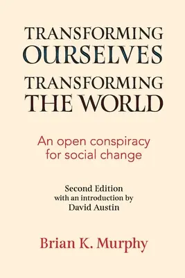 Proměna nás samých, proměna světa: Otevřené spiknutí za společenskou změnu - Transforming the Ourselves, Transforming the World: An Open Conspiracy for Social Change