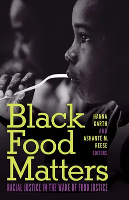 Na jídle černochů záleží: Rasová spravedlnost v souvislosti s potravinovou spravedlností - Black Food Matters: Racial Justice in the Wake of Food Justice